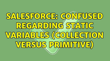 Salesforce: confused regarding static variables (collection versus primitive) (3 Solutions!!)