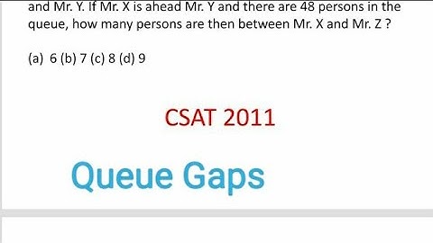 CSAT 2011 IAS prelims/In a queue, Mr. X is fourteenth from the front and Mr. Y is seventeenth from