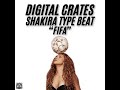 DIGITAL CRATES SHAKIRA TYPE BEAT 'FIFA'