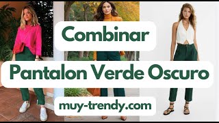 Outfit con pantalón verde oscuro para mujer - MUY TRENDY #fashion #tipsdemoda