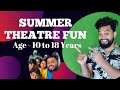 Summer theatre camp  age 10 to 18 years  studio sbr odianataka actingclass