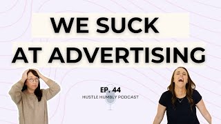 44: We Suck At Advertising