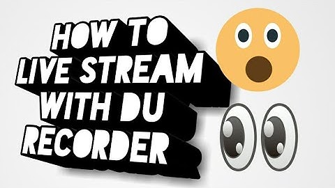 how to live stream with DU Recorder(Must Watch)