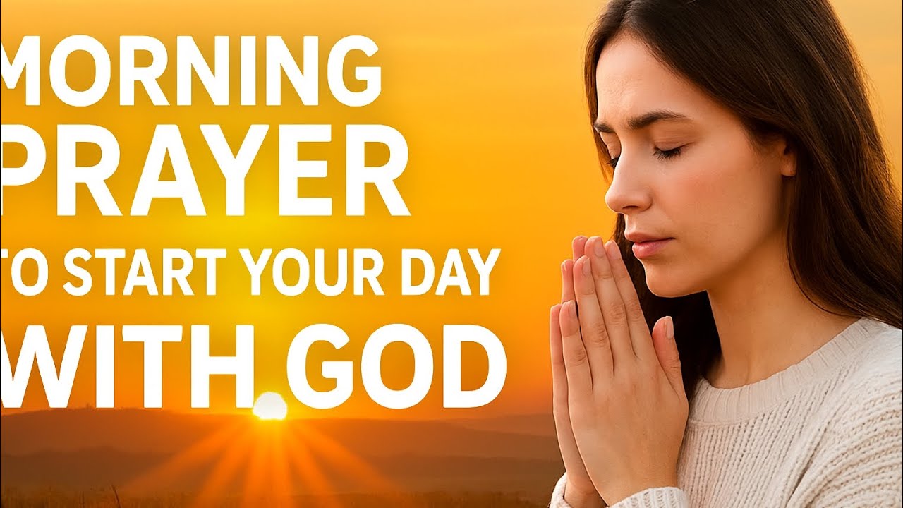 Morning Prayer To Start Your Day With / powerful morning prayer - YouTube