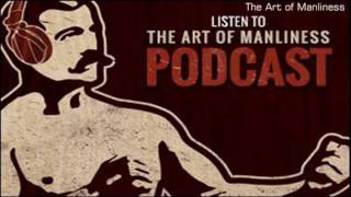 The Art of Manliness Episode 23: Navy SEAL Training With Stew Smith