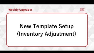 [ECOUNT Weekly Upgrades] New Template Setup - Inventory Adjustment