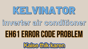 How to solve kelvinator inverter ac EH61 error code problem| kelvinator ac me EH61 kaise thik kare