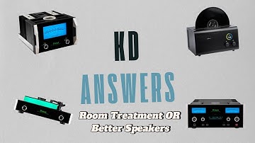 $2K for Speakers or Room Treatment? The Answer | KD Answers