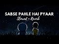 Sabse Pehle Hai Pyaar  Slow  Reverb  DORAEMON Hindi Song