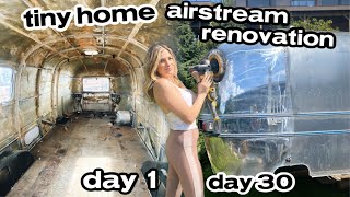 The First 30 Days Of Renovating An Airstream Into A Tiny Home | AIRSTREAM  Ep. 2