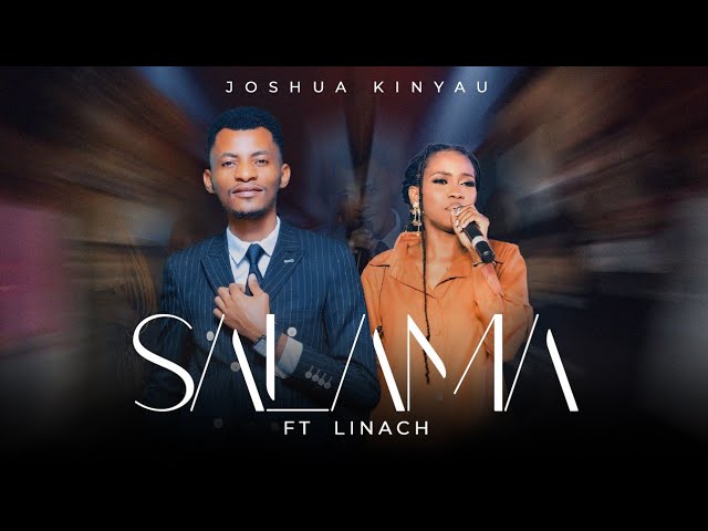 Joshua Kinyau ft Linach - Salama (Nikiwa nawe) | official music video