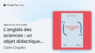 L'anglais des sciences : un objet didactique… de Claire Chaplier · Extrait du livre audio