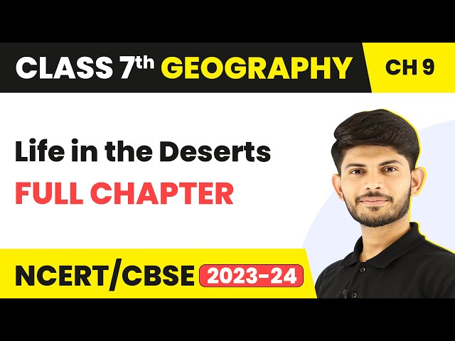 Class 7 Geography Full Chapter 9 | Life in the Deserts Class 7 Geography | CBSE class=