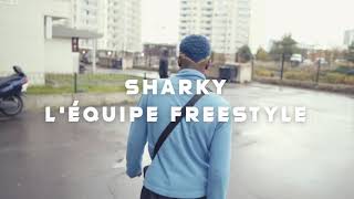 Sharky - L'équipe Freestyle (Officiel 2019)