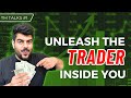 Unleash The Trader Inside You | TM Talks - Episode 1