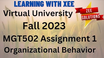 MGT502 Organizational Behavior Assignment 1 Fall 2023 Virtual University of Pakistan