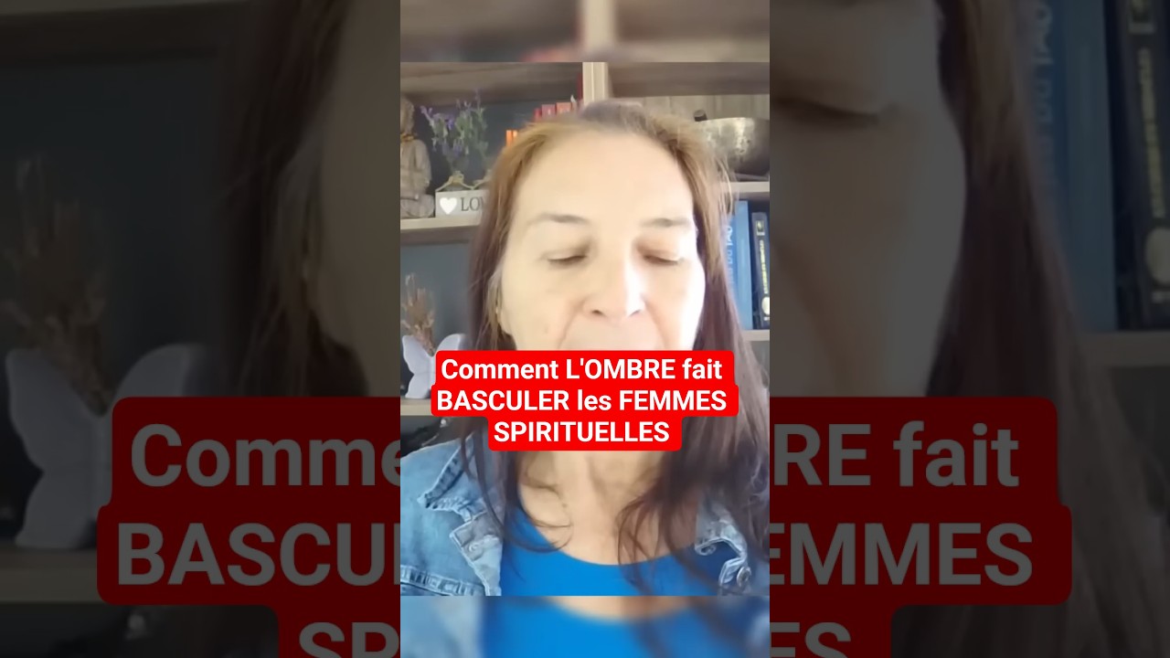 Comment l'ombre fait basculer les femmes spirituelles.