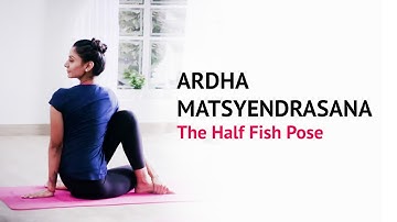 Ardha Matsyendrasana | The Half Fish Pose | Steps | Benefits | Yogic Fitness