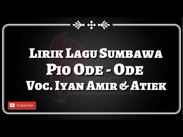 Lirik Lagu Sumbawa - O Pio Ode-Ode (Iyan Amir u0026 Atiek) class=