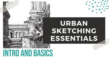 Urban Sketching Essentials - Intro and Basics - PART 1