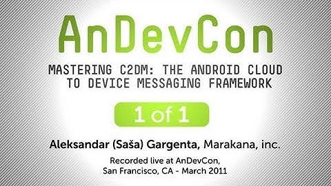 Mastering C2DM: The Android Cloud to Device Messaging Framework