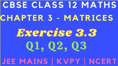 Chapter 3 - Exercise 3.3 (Q1, Q2, Q3) Matrices || CBSE Class 12 Maths in Tamil || JEE || NCERT || GS