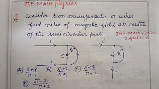 Consider two arrangements of wires find ratio of magnetic field at centre...| jee main 2026 physics 