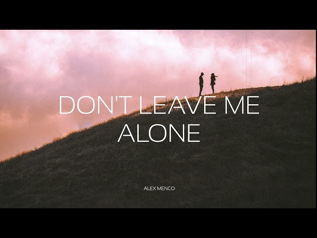 Alex Menco - Don't Leave Me Alone