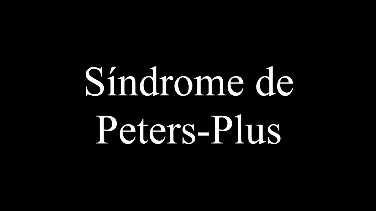 Peter Plus Síndrome de Peters-Plus - YouTube
