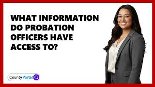What Information Do Probation Officers Have Access To?