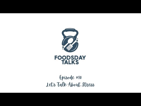 FOODSDAY TALKS EPISODE 10: Let's Talk About Stress