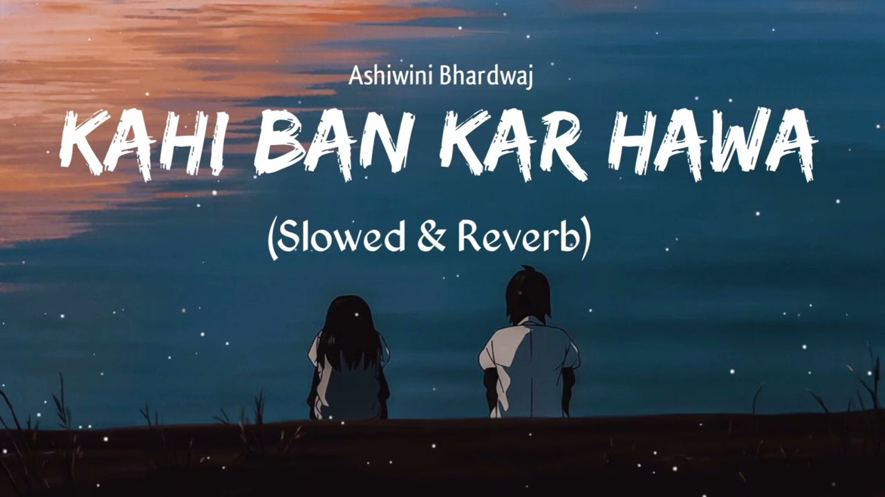 Kahi Bankar Hawa slowedreverb   Ashwini BhardwajKhushboo Sharma  Textaudio  Music