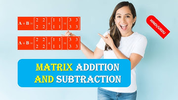 Matrix Addition | Matrix Subtraction | Matrix Algebra | Matrix Addition and Subtraction in HINDI