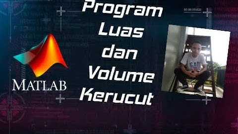Video Pembelajarn: Program Menghitung Luas dan Volume Kerucut di M-file pada Aplikasi Matlab 2009