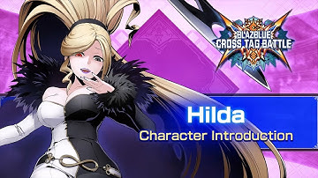 『BLAZBLUE CROSS TAG BATTLE』Ver 2.0 Hilda - Introduction Video