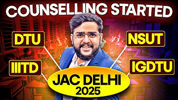🔥 JAC Delhi Counselling 2025 Started | DTU, NSUT, IIITD Cutoff, Full Process, Spot Round & Fees