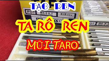 Mũi Taro Ren, Mũi Ta Rô Ren Nhật, Hướng Dẫn Tạo Ren chuẩn, Mũi taro Tap HTD