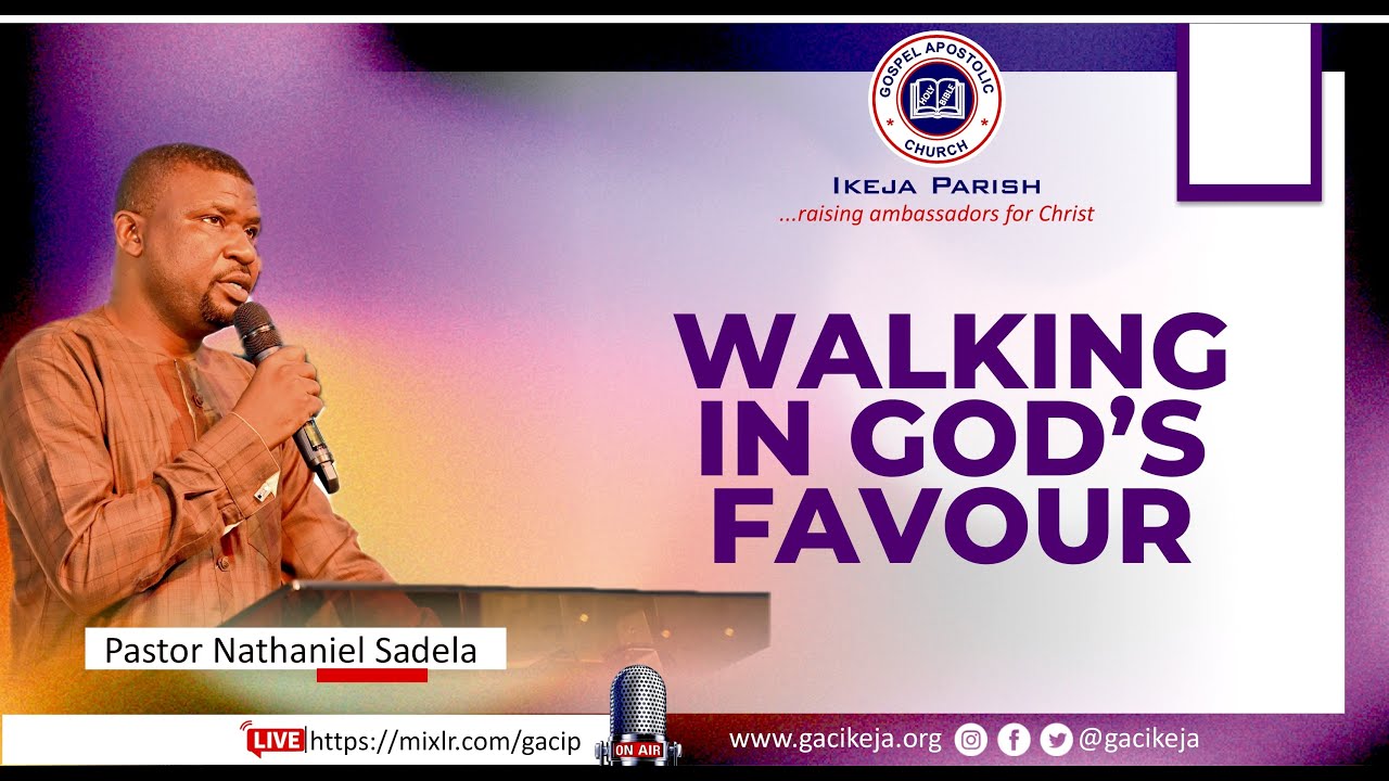 WALKING IN GOD'S FAVOUR | PASTOR NATHANIEL SADELA
