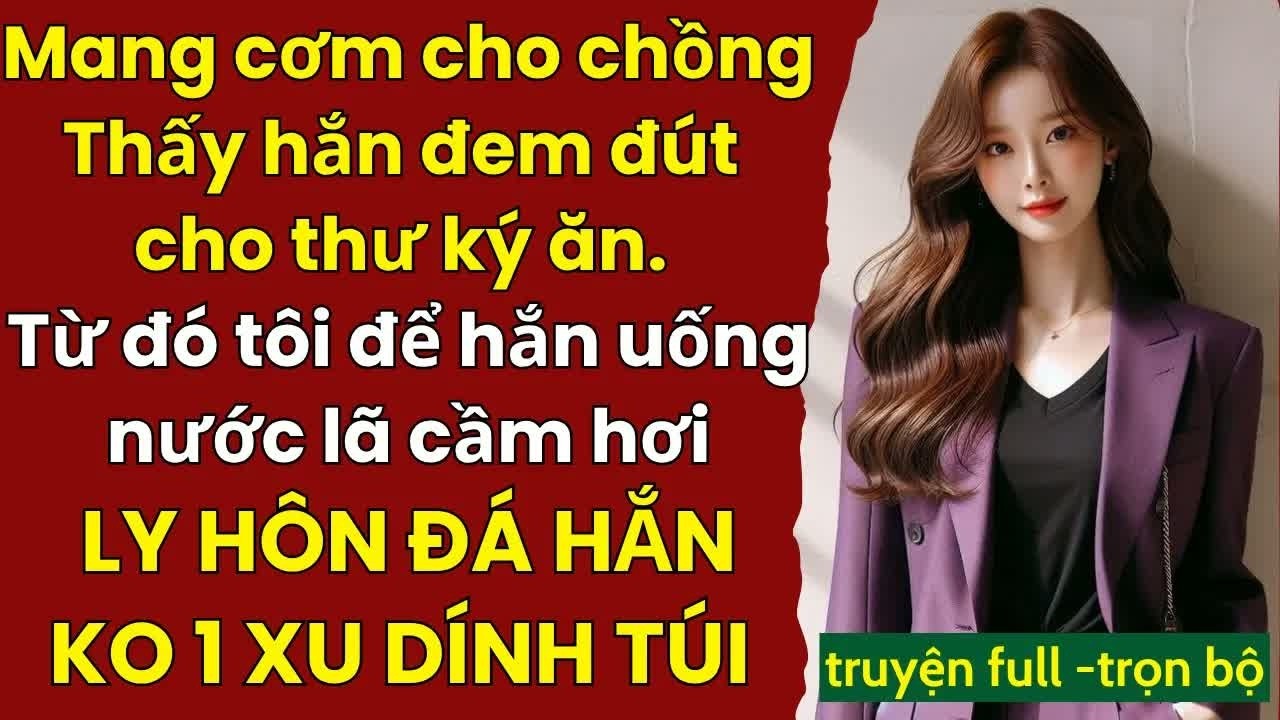 Tưởng tôi chỉ là nội trợ hiền lành anh dắt tiểu tam về nhà nào ngờ sáng hôm sau giấy phong tỏa tài k