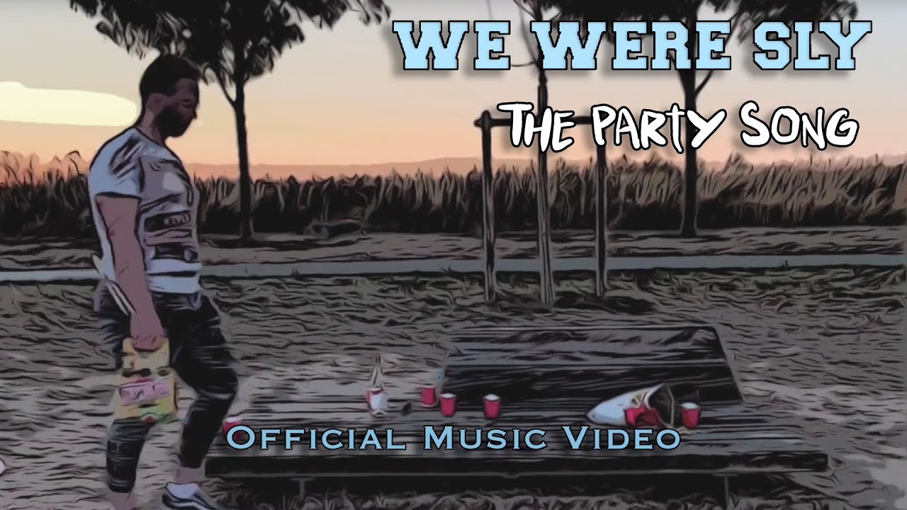 We Were Sly - The Party Song (Official Music Video)