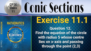 CBSE Class 11 EX 11.1 Q 12: Find the equation of circle with radius 5 whose centre lies on x-axis an