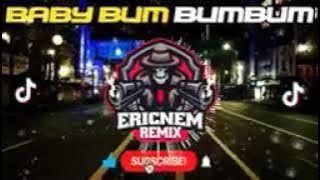 Baby BumBum Bum remix 2021