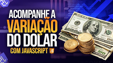 Acompanhe a Variação do Dólar com JavaScript
