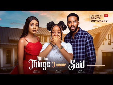 ALL THE THINGS I NEVER SAID- CHIBIE OLUSAMA,FAVOUR OKONKWO, QUEEN ENEBECHI #trending #movie