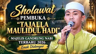 SHOLAWAT TERBARU TAJALLA MAULIDUL HADI VERSI MAJELIS GANDRUNG NABI TERBARU 2026 ENAK DIDENGAR