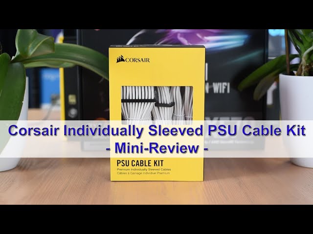 Corsair Premium Individually Sleeved PSU Cables (White Starter Kit) -  Mini-Review - YouTube