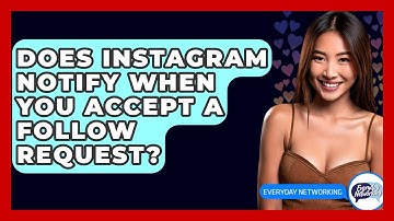 Does Instagram Notify When You Accept A Follow Request? - Everyday-Networking