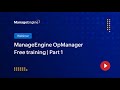 Manageengine opmanager free training  season 1  part 1
