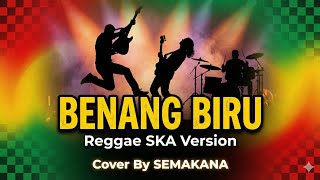 Benang Biru  Reggae Ska Version  Cover By Semakana 