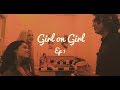 Girl on girl  ep 1  assumptions